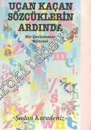 Uçan Kaçan Sözcüklerin Ardında: Bir Çevirmenin Güncesi -        1998