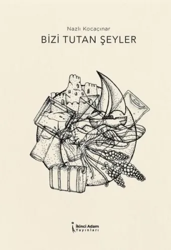 Bizi Tutan Şeyler | Kitap Ambarı