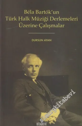 Bela Bartok'un Türk Halk Müziği Derlemesi Üzerine Çalışmalar -         2011