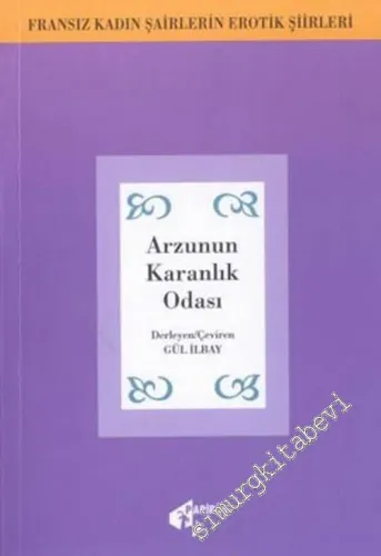 Arzunun Karanlık Odası: Fransız Kadın Şairlerin Erotik Şiirleri -        2003