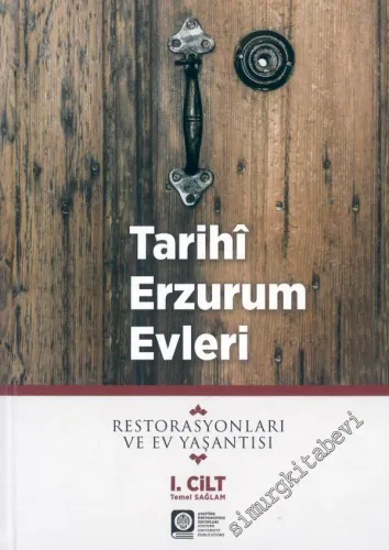Tarihi Erzurum Evleri: Restorasyonları ve Ev Yaşantısı 2 Cilt TAKIM CİLTLİ -