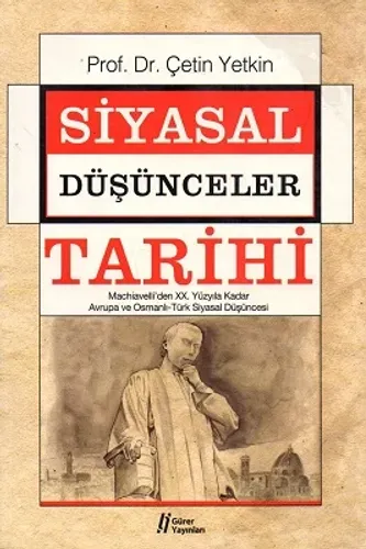 Siyasal Düşünceler Tarihi 2 Machiavelli'den XX. Yüzyıla Kadar Avrupa ve Osmanlı Türk Siyasal Düşüncesi