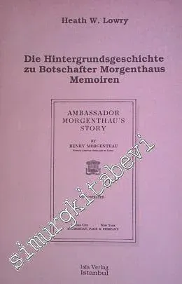 Die Hintergrundsgeschichte zu Botschafter Morgenthaus Memoiren -         1991