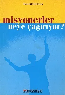 Misyonerler Neye Çağırıyor?