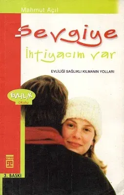 Sevgiye İhtiyacım Var Evliliği Sağlıklı Kılmanın Yolları Evlilik Okulu