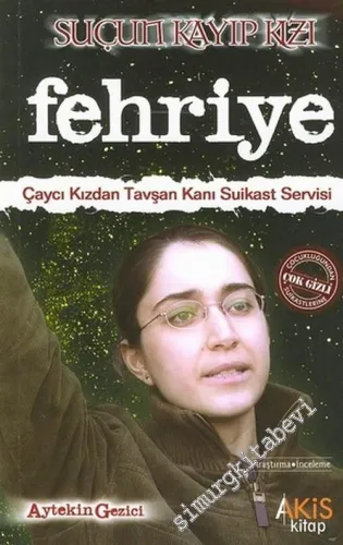Suçun Kayıp Kızı Fehriye: Çaycı Kızdan Tavşan Kanı Suikast Servisi -        2006
