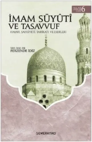 İmam Süyuti ve Tasavvuf - Allah Dostları Serisi 6; Hayatı, Şahsiyeti, Tarikatı ve Eserleri
