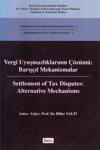 Vergi Uyuşmazlıklarının Çözümü: Barışçıl Mekanizmalar