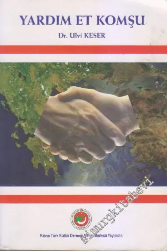 Yardım Et Komşu: 2. Dünya Savaşında Türkiye'nin Yunanistan'a Yardım Faaliyetleri -        2005