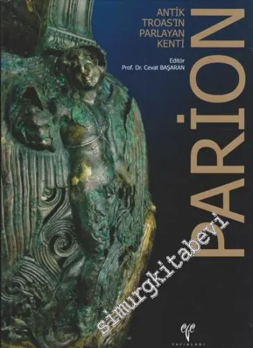 Parion : Antik Troas'in Parlayan Kenti: 1997 - 2009 Yıllari Yüzey Araştırmaları, Kazı ve Restorasyon Çalışmaları -        2013