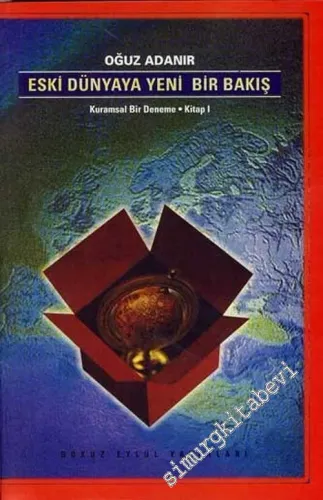 Eski Dünyaya Yeni Bir Bakış: Kuramsal Bir Deneme Kitap 1 -        2002