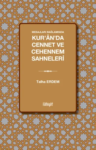 Mesajları Bağlamında Kur'ân'da Cennet ve Cehennem Sahneleri