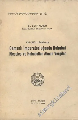 16. - 17. Asırlarda Osmanlı İmparatorluğu'nda Hububat Meselesi ve Hububattan Alınan Vergiler -        1964