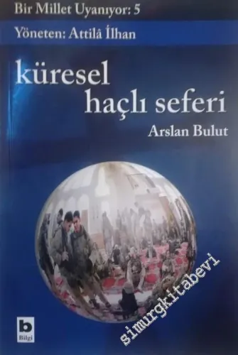 Küresel Haçlı Seferi: Küreselleşme, GOP, NATO, Küresel İşgal ve Avrasyacılık: Bir Millet Uyanıyor 5 -        2005