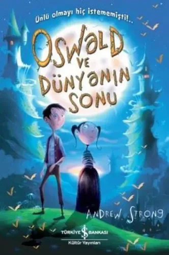 Oswald ve Dünyanın Sonu; Ünlü Olmayı Hiç İstememişti!..
