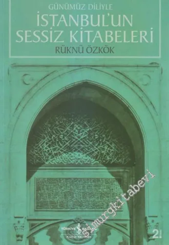 Günümüz Diliyle İstanbul'un Sessiz Kitabeleri -