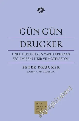 Gün Gün Drucker: Ünlü Düşünürün Yapıtlarından Seçilmiş 366 Fikir ve Motivasyon CİLTLİ -