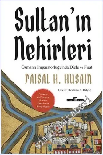 Sultan'ın Nehirleri: Osmanlı İmparatorluğunda Dicle ve Fırat -