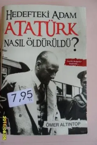 Hedefteki Adam Atatürk Nasıl Öldürüldü?