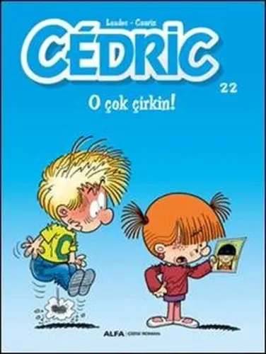 Cedric 22; O Çok Çirkin!