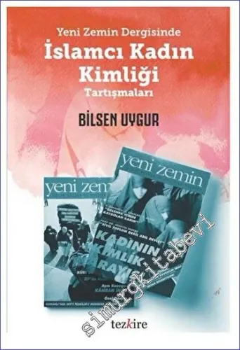 Yeni Zemin Dergisinde İslamcı Kadın Kimliği Tartışmaları -         2023