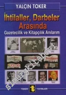 İhtilaller, Darbeler Arasında Gazetecilik ve Kitapçılık Anılarım -
