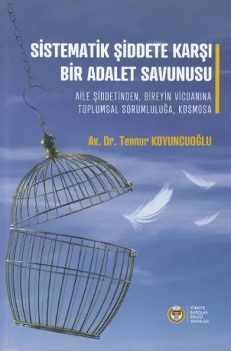 Sistematik Şiddete Karşı Bir Adalet Savunusu Tennur Koyuncuoğlu