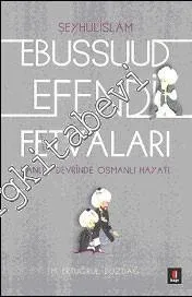 Şeyhülislam Ebussuud Efendi Fetvaları: Kanuni Devrinde Osmanlı Hayatı 
