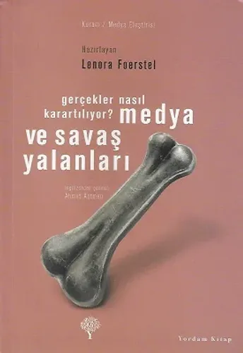 Medya ve Savaş Yalanları (Gerçekler Nasıl Karartılıyor?)