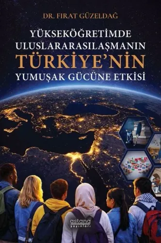 Yükseköğretimde Uluslararasılaşmanın Türkiye’nin Yumuşak Gücüne Etkisi