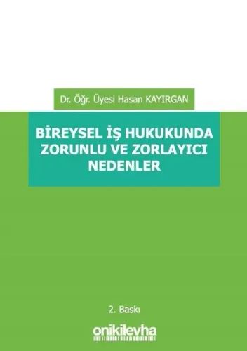 Bireysel İş Hukukunda Zorunlu ve Zorlayıcı Nedenler