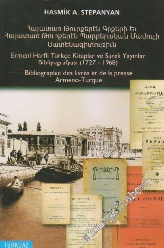 Ermeni Harfli Türkçe Kitaplar ve Süreli Yayınlar Bibliyografyası ( 1727 - 1968 ) = Bibliographie des livres et de la Presse Armeno - Turque -        2005