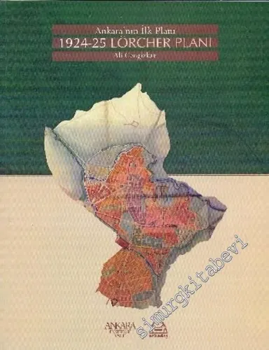Lörcher Planı ( 1924 - 25 ): Ankara'nın İlk Planı  -        2004
