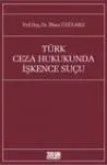 Türk Ceza Hukukunda İşkence Suçu