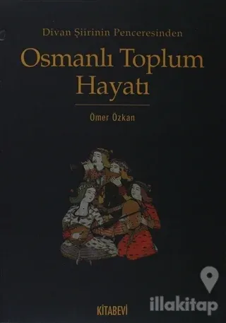 Divan Şiirinin Penceresinden Osmanlı Toplum Hayatı