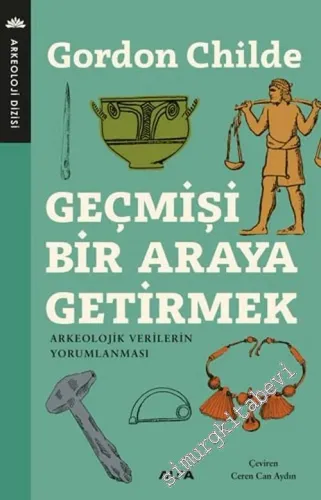 Geçmişi Bir Araya Getirmek : Arkeolojik Verilerin Yorumlanması -        2019