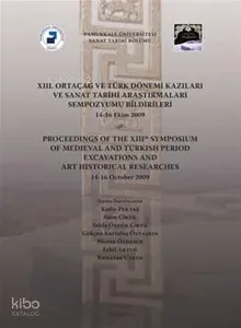 XIII. Ortaçağ ve Türk Dönemi Kazıları ve Sanat Tarihi Araştırmaları
