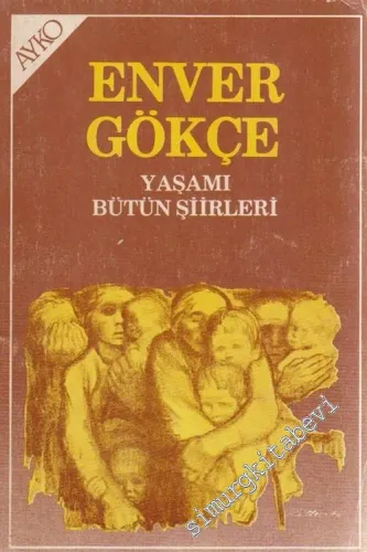 Enver Gökçe: Yaşamı, Bütün Şiirleri -        1983