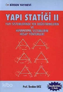 Yapı Statiği 2; Yapı Sistemlerinde Yer Değiştirmelerin ve Hiperstatik Sistemlerin Hesap Yöntemleri