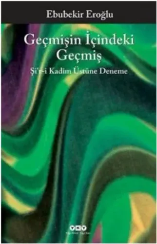 Geçmişin İçindeki Geçmiş; Şir-i Kadîm Üstüne Deneme