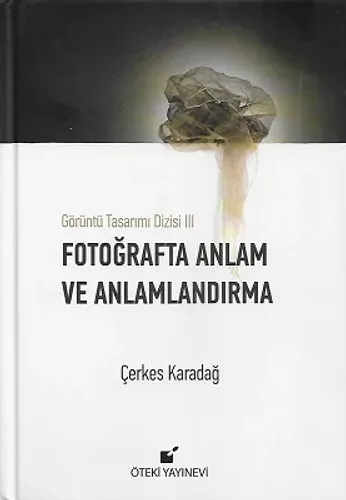 Fotoğrafta Anlam ve Anlamlandırma - Ciltli Kitap