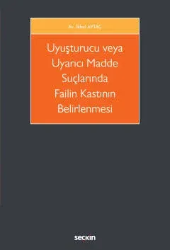 Uyuşturucu veya Uyarıcı Madde Suçlarında Failin Kastının Belirlenmesi
