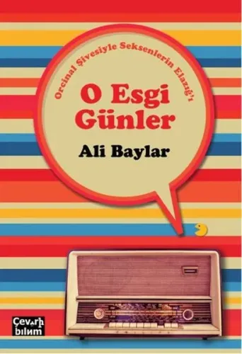 O Esgi Günler - Orcinal Şivesiyle Seksenlerin Elazığ'ı