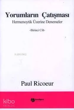 Yorumların Çatışması; Hermenoytik Üzerine Denemeler -Birinci Cilt-
