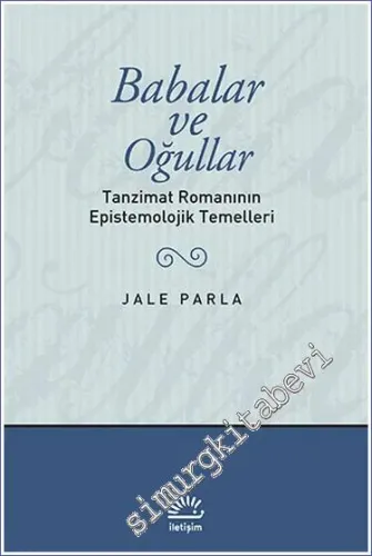 Babalar ve Oğullar: Tanzimat Romanının Epistemolojik Temelleri -         2022