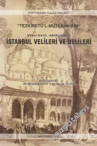 İstanbul Velileri ve Delileri (16. - 18. Asırlarda ) = Tezkiretül Müteahhirin -        2007