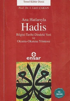 Ana Hatlarıyla Hadis Bilgisi-Tarihi-Dindeki Yerive Okuma-Okutma Yöntemi