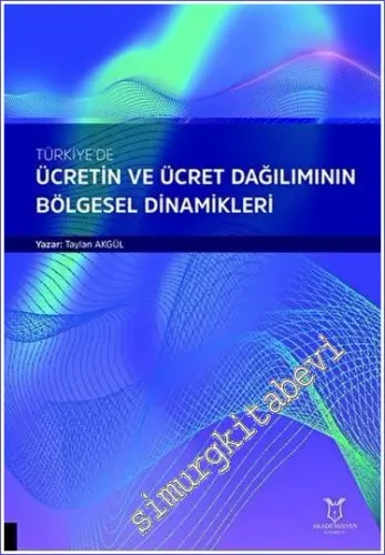 Türkiye'de Ücretin ve Ücret Dağılımının Bölgesel Dinamikleri -         2023