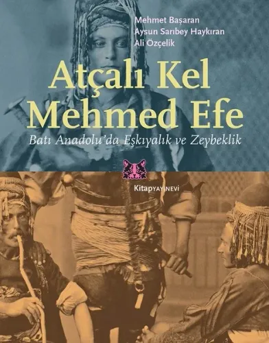 Atçalı Kel Mehmed Efe; Batı Anadolu'da Eşkıyalık ve Zeybeklik