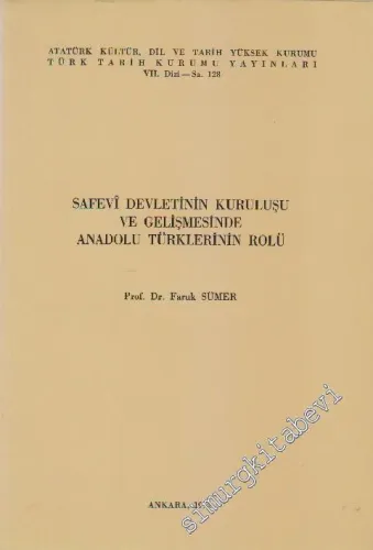 Safevi Devleti'nin Kuruluşu ve Gelişmesinde Anadolu Türklerinin Rolü: Şah İsmail ile Halefleri ve Anadolu Türkleri -        1992